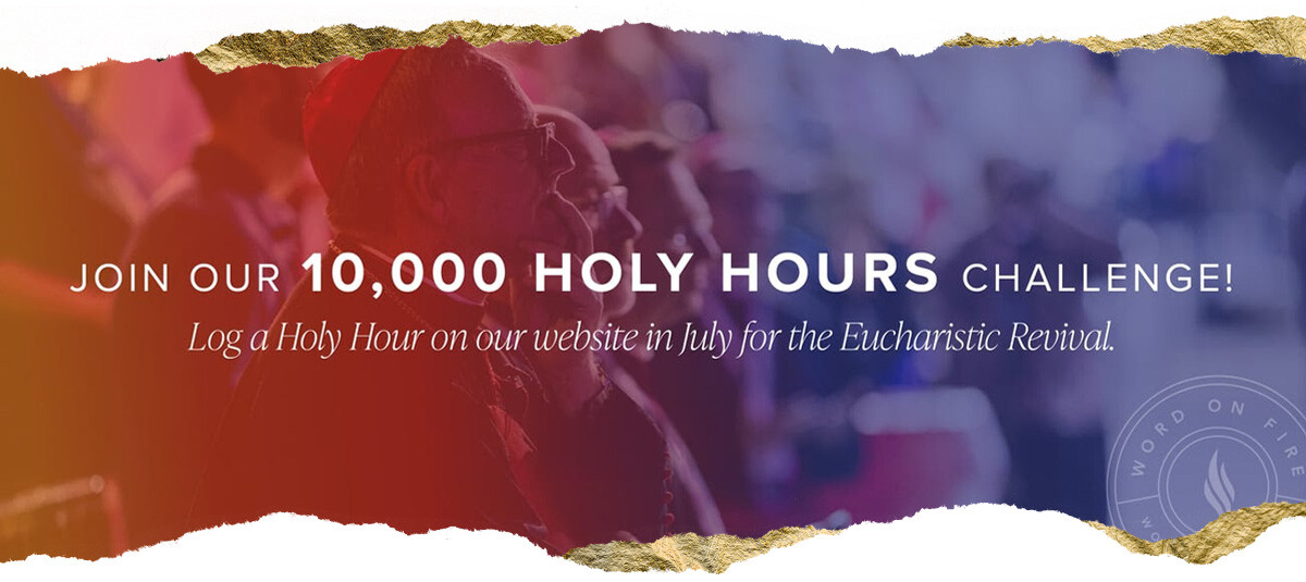 Joing our 10,000 Holy Hours Challenge! Log a Holy Hour on our website in July for the Eucharistic Revival.